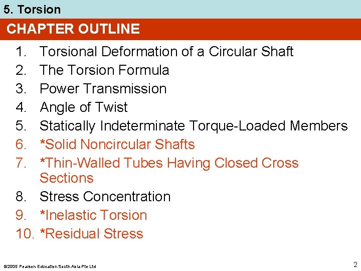 5. Torsion CHAPTER OUTLINE 1. 2. 3. 4. 5. 6. 7. Torsional Deformation of