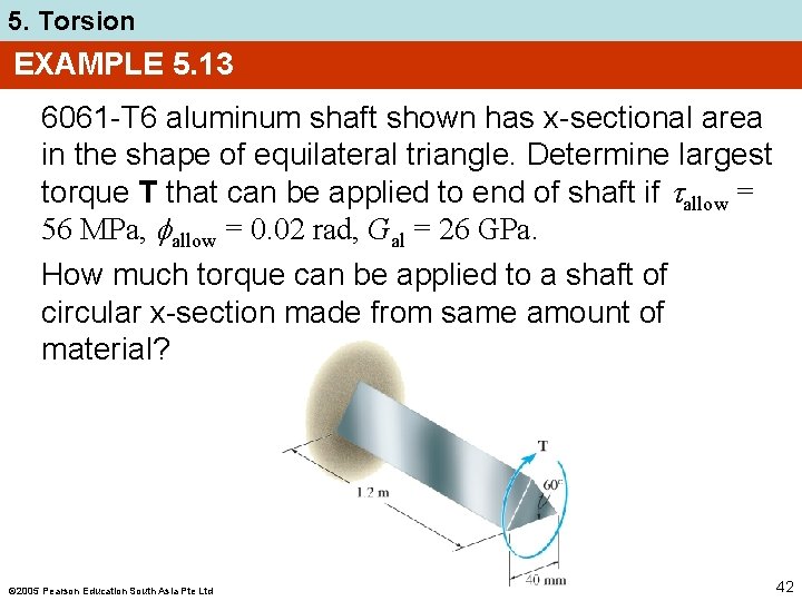5. Torsion EXAMPLE 5. 13 6061 -T 6 aluminum shaft shown has x-sectional area