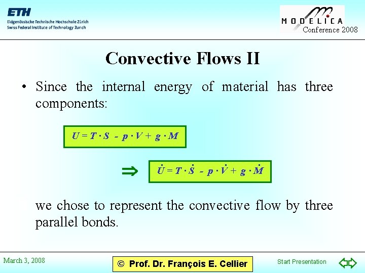 Conference 2008 Convective Flows II • Since the internal energy of material has three