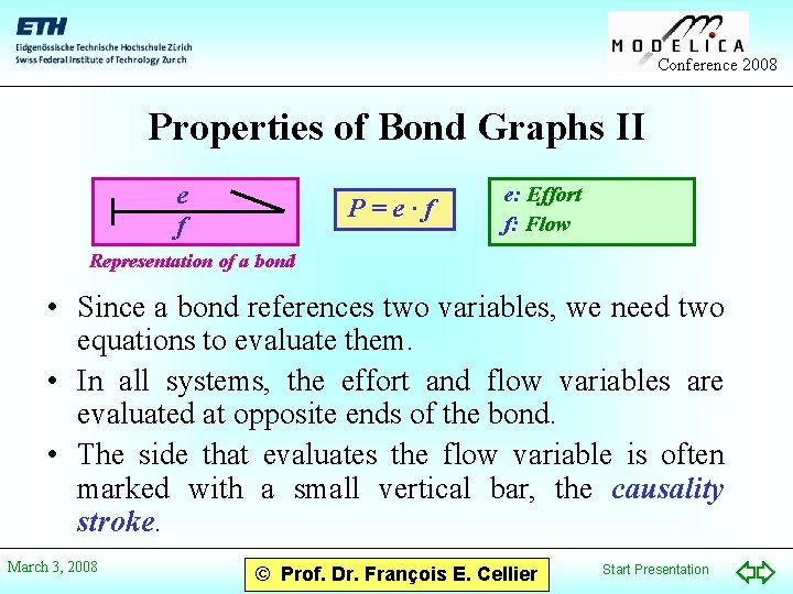 Conference 2008 Properties of Bond Graphs II e f P=e·f e: Effort f: Flow
