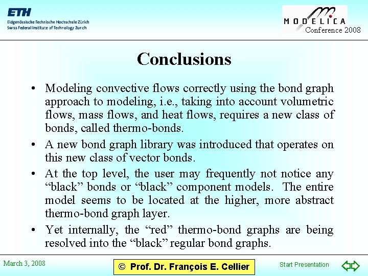 Conference 2008 Conclusions • Modeling convective flows correctly using the bond graph approach to