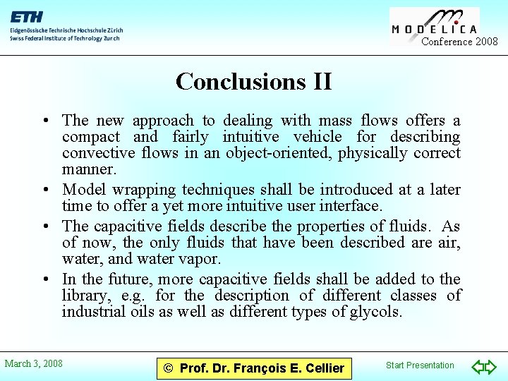 Conference 2008 Conclusions II • The new approach to dealing with mass flows offers