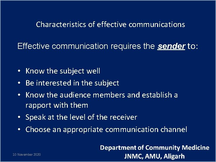 Characteristics of effective communications Effective communication requires the sender to: • Know the subject