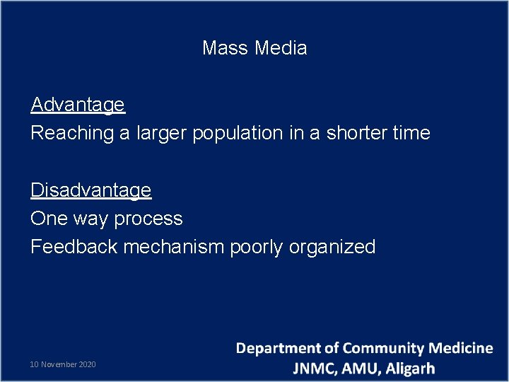 Mass Media Advantage Reaching a larger population in a shorter time Disadvantage One way