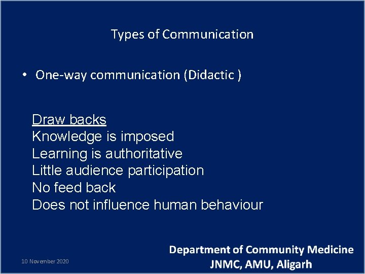 Types of Communication • One-way communication (Didactic ) Draw backs Knowledge is imposed Learning