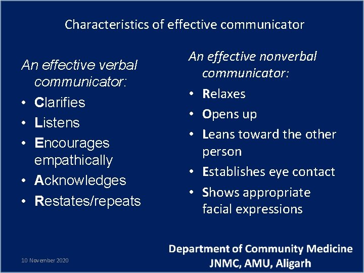 Characteristics of effective communicator An effective verbal communicator: • Clarifies • Listens • Encourages