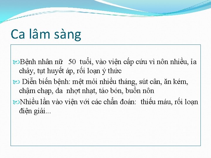 Ca lâm sàng Bệnh nhân nữ 50 tuổi, vào viện cấp cứu vì nôn