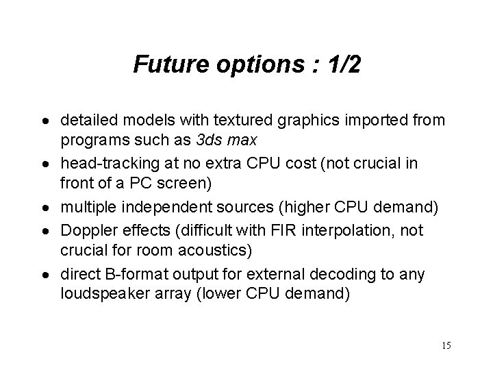 Future options : 1/2 · detailed models with textured graphics imported from programs such
