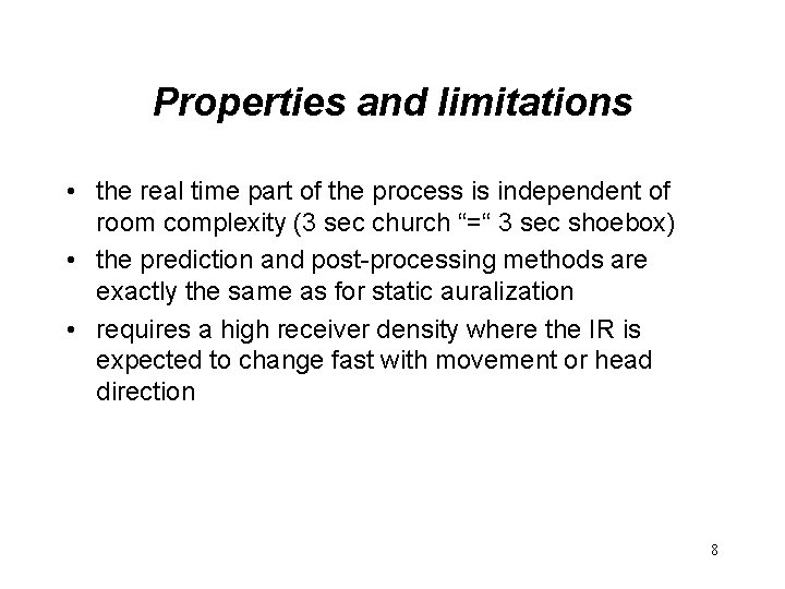 Properties and limitations • the real time part of the process is independent of