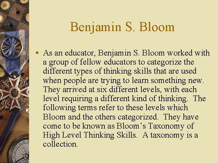 Benjamin S. Bloom w As an educator, Benjamin S. Bloom worked with a group