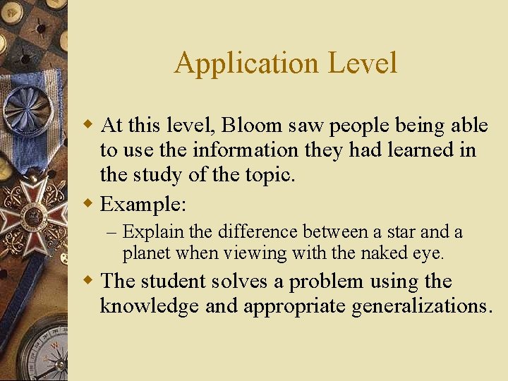 Application Level w At this level, Bloom saw people being able to use the