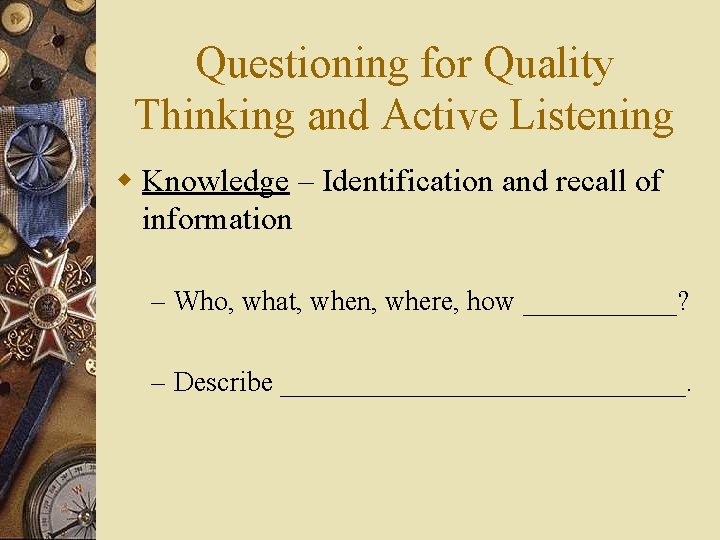 Questioning for Quality Thinking and Active Listening w Knowledge – Identification and recall of