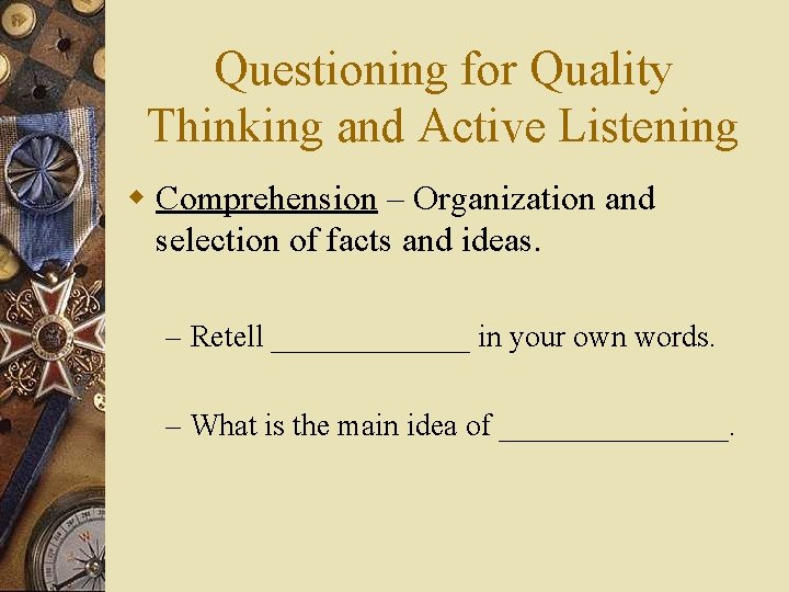 Questioning for Quality Thinking and Active Listening w Comprehension – Organization and selection of