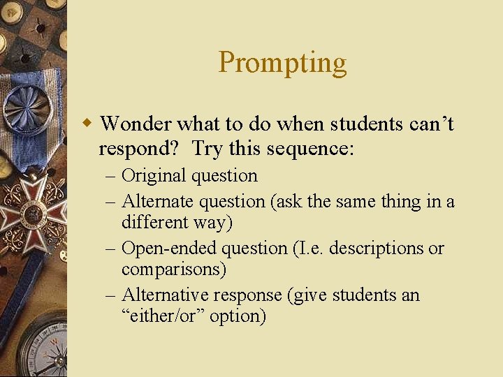 Prompting w Wonder what to do when students can’t respond? Try this sequence: –