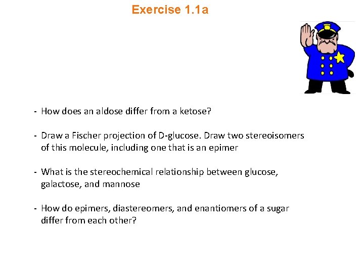 Exercise 1. 1 a - How does an aldose differ from a ketose? -