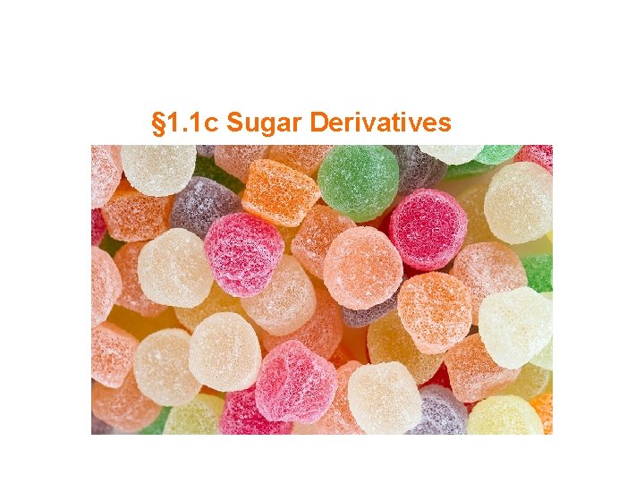 § 1. 1 c Sugar Derivatives 