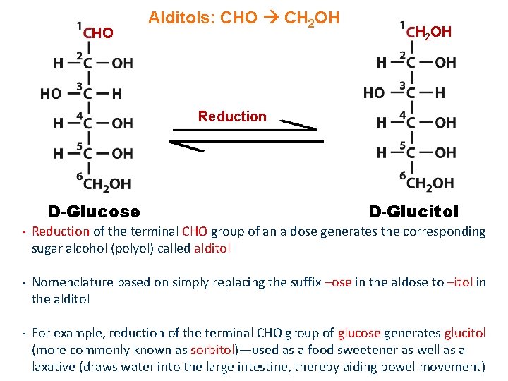 HO Alditols: CHO CH 2 OH Reduction D-Glucose D-Glucitol - Reduction of the terminal