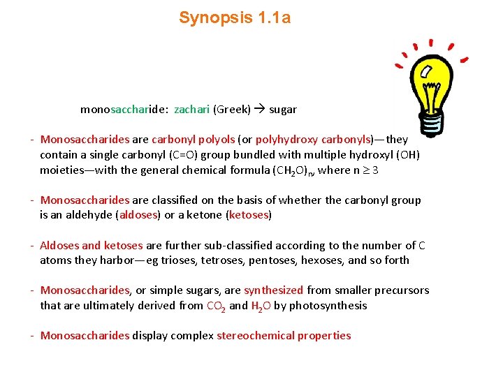 Synopsis 1. 1 a monosaccharide: zachari (Greek) sugar - Monosaccharides are carbonyl polyols (or