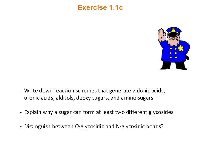 Exercise 1. 1 c - Write down reaction schemes that generate aldonic acids, uronic