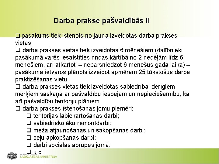 Darba prakse pašvaldībās II q pasākums tiek īstenots no jauna izveidotās darba prakses vietās