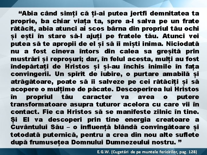 “Abia când simți că ți-ai putea jertfi demnitatea ta proprie, ba chiar viața ta, “Abia când simți că ți-ai putea jertfi demnitatea ta proprie, ba chiar viața ta,