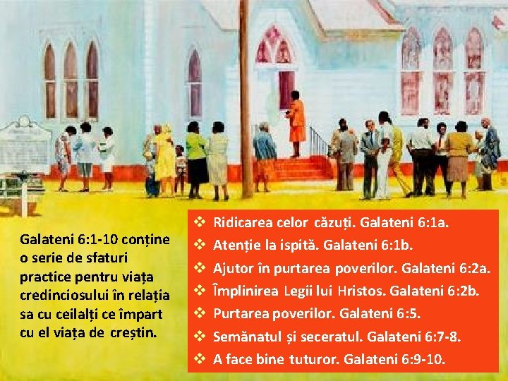 Galateni 6: 1 -10 conține o serie de sfaturi practice pentru viața credinciosului în