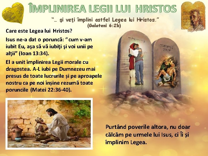 ÎMPLINIREA LEGII LUI HRISTOS “… şi veţi împlini astfel Legea lui Hristos. ” Care