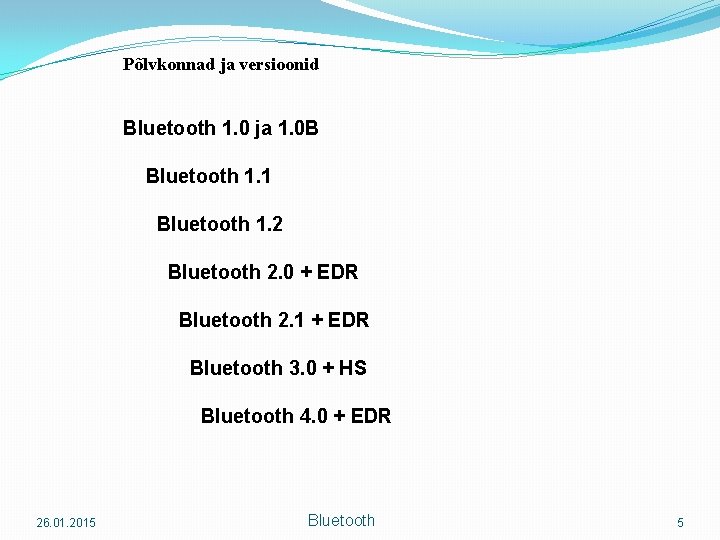 Põlvkonnad ja versioonid Bluetooth 1. 0 ja 1. 0 B Bluetooth 1. 1 Bluetooth