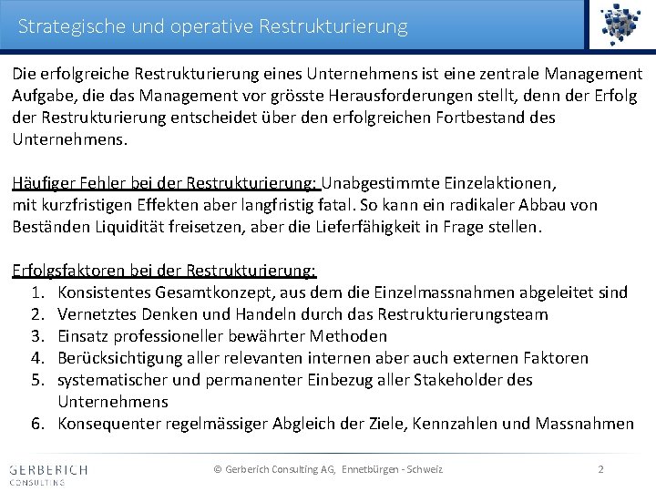 Strategische und operative Restrukturierung Die erfolgreiche Restrukturierung eines Unternehmens ist eine zentrale Management Aufgabe,