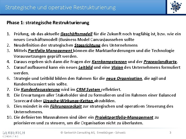 Strategische und operative Restrukturierung Phase 1: strategische Restrukturierung 1. Prüfung, ob das aktuelle Geschäftsmodell
