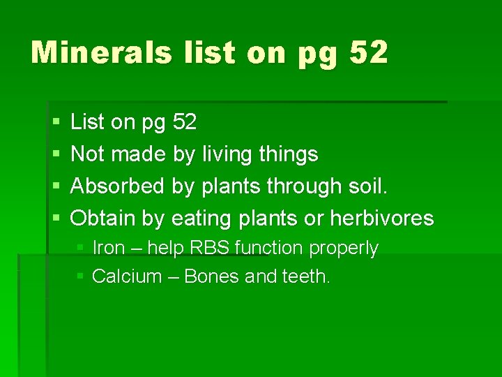 Minerals list on pg 52 § § List on pg 52 Not made by