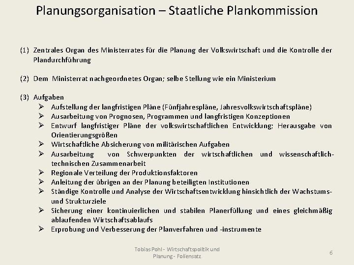 Planungsorganisation – Staatliche Plankommission (1) Zentrales Organ des Ministerrates für die Planung der Volkswirtschaft