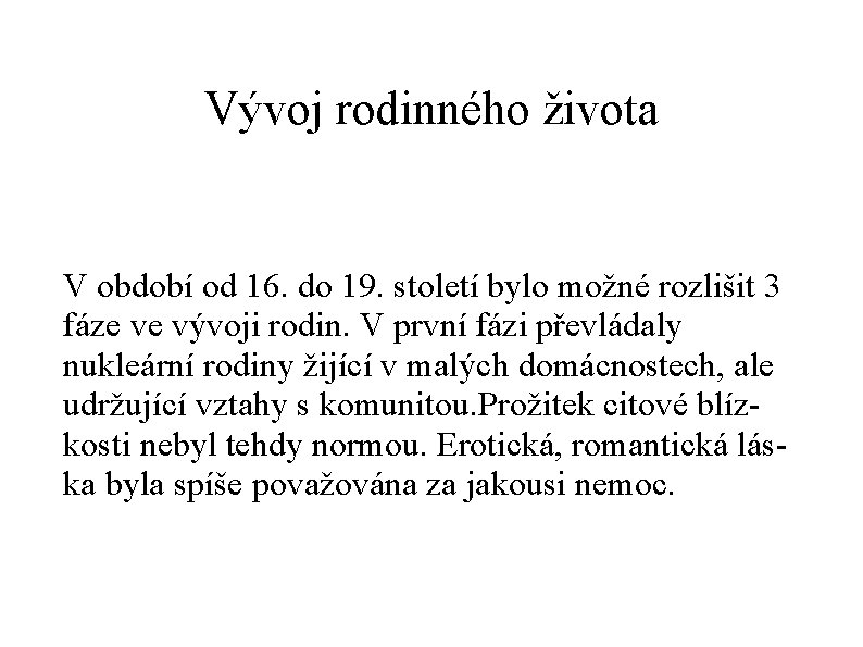 Vývoj rodinného života V období od 16. do 19. století bylo možné rozlišit 3