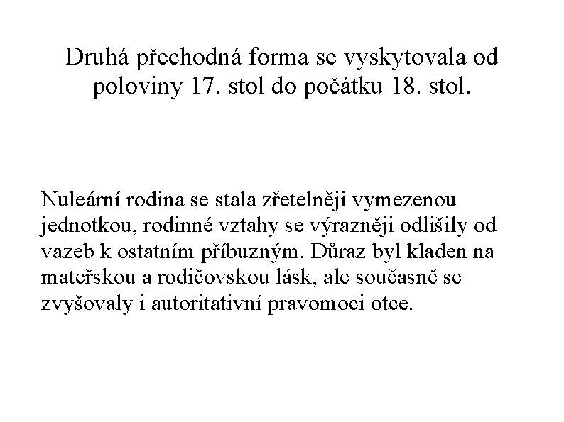 Druhá přechodná forma se vyskytovala od poloviny 17. stol do počátku 18. stol. Nuleární