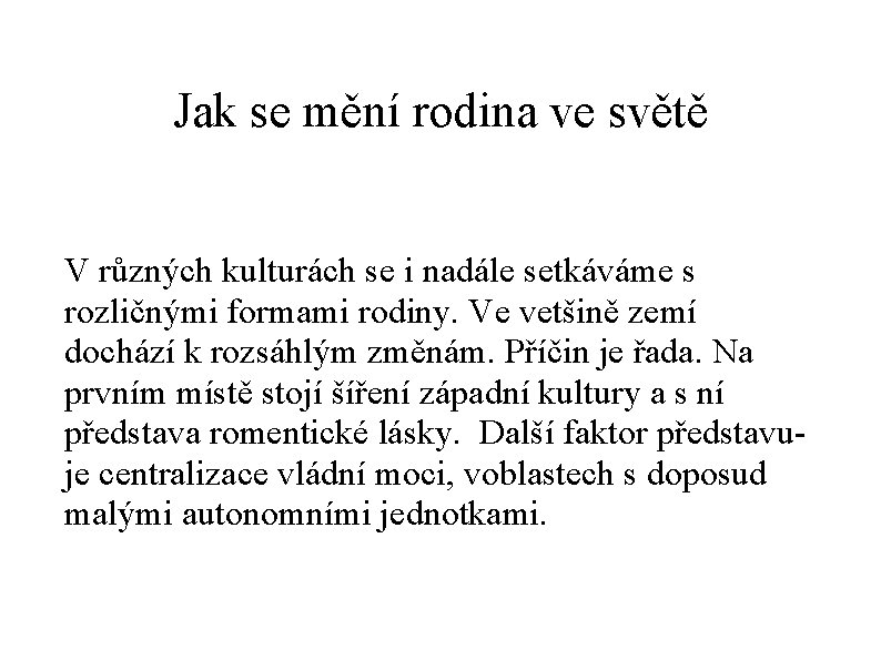 Jak se mění rodina ve světě V různých kulturách se i nadále setkáváme s