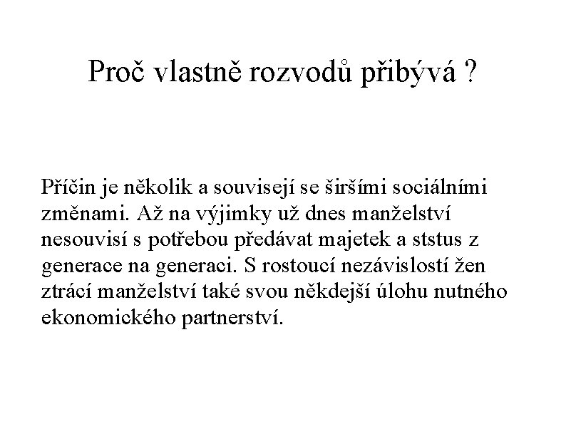 Proč vlastně rozvodů přibývá ? Příčin je několik a souvisejí se širšími sociálními změnami.