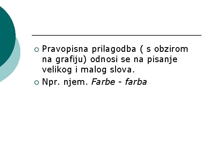 Pravopisna prilagodba ( s obzirom na grafiju) odnosi se na pisanje velikog i malog