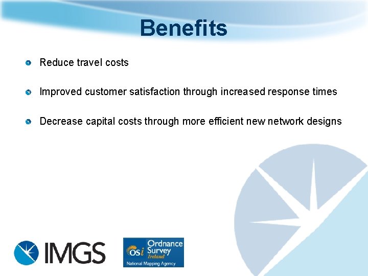 Benefits Reduce travel costs Improved customer satisfaction through increased response times Decrease capital costs Benefits Reduce travel costs Improved customer satisfaction through increased response times Decrease capital costs