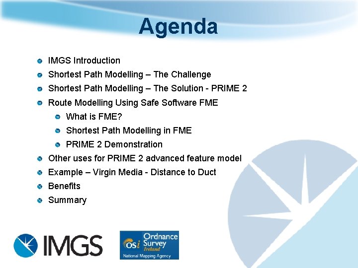 Agenda IMGS Introduction Shortest Path Modelling – The Challenge Shortest Path Modelling – The