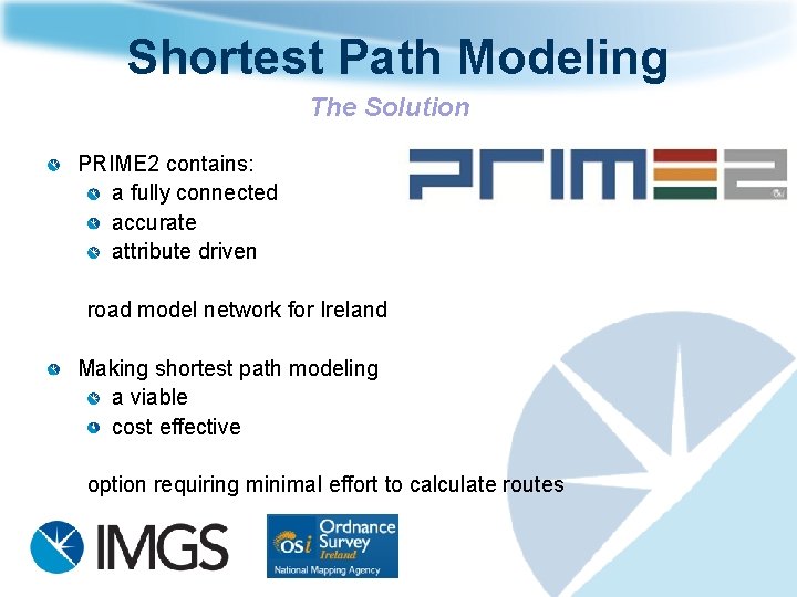 Shortest Path Modeling The Solution PRIME 2 contains: a fully connected accurate attribute driven Shortest Path Modeling The Solution PRIME 2 contains: a fully connected accurate attribute driven