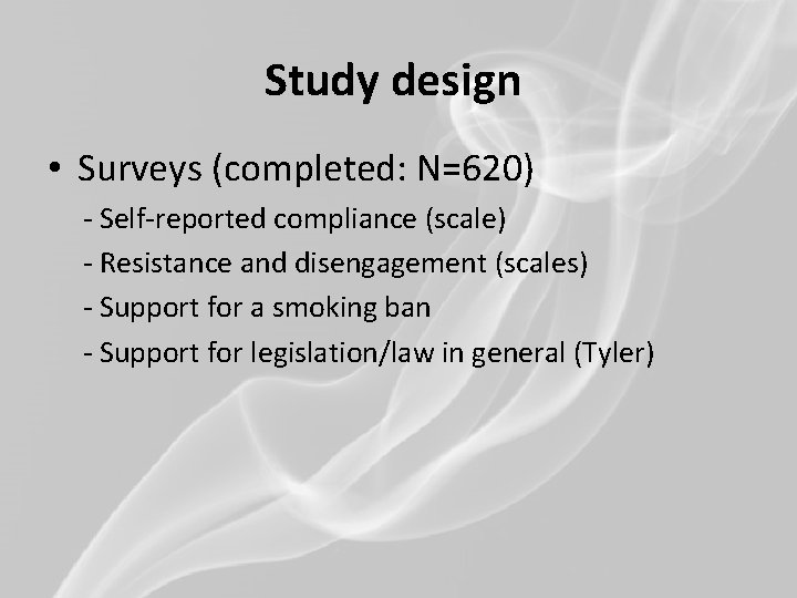 Study design • Surveys (completed: N=620) - Self-reported compliance (scale) - Resistance and disengagement