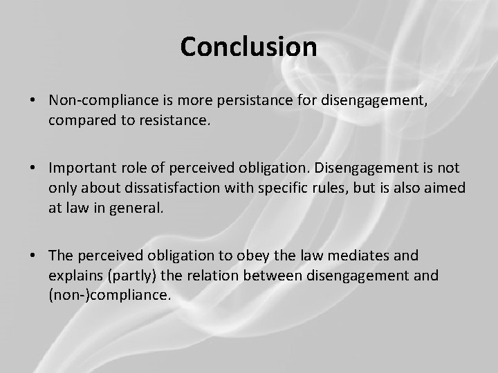 Conclusion • Non-compliance is more persistance for disengagement, compared to resistance. • Important role