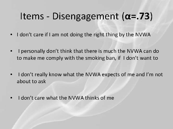 Items - Disengagement (α=. 73) • I don’t care if I am not doing