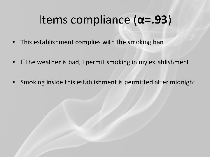 Items compliance (α=. 93) • This establishment complies with the smoking ban • If