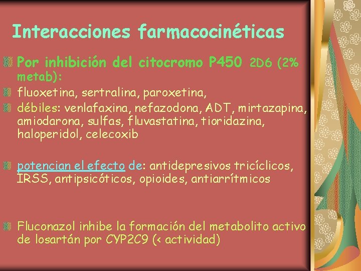Interacciones farmacocinéticas Por inhibición del citocromo P 450 2 D 6 (2% metab): fluoxetina,
