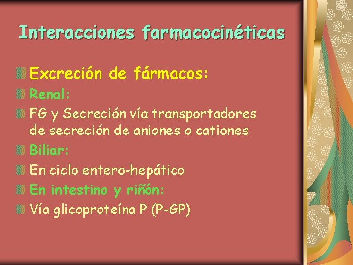 Interacciones farmacocinéticas Excreción de fármacos: Renal: FG y Secreción vía transportadores de secreción de