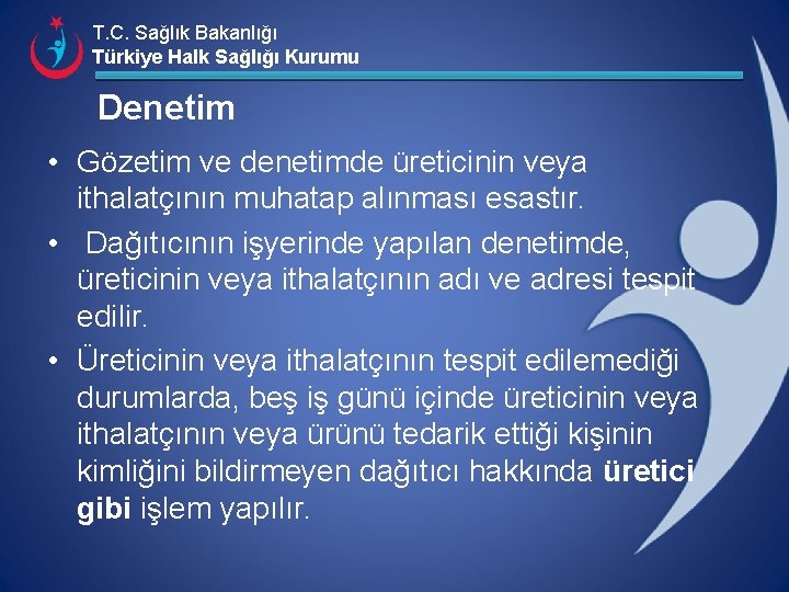 T. C. Sağlık Bakanlığı Türkiye Halk Sağlığı Kurumu Denetim • Gözetim ve denetimde üreticinin