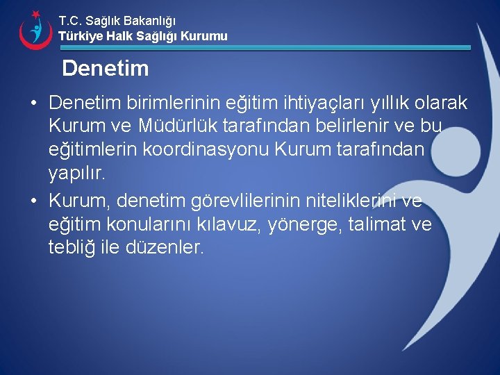 T. C. Sağlık Bakanlığı Türkiye Halk Sağlığı Kurumu Denetim • Denetim birimlerinin eğitim ihtiyaçları
