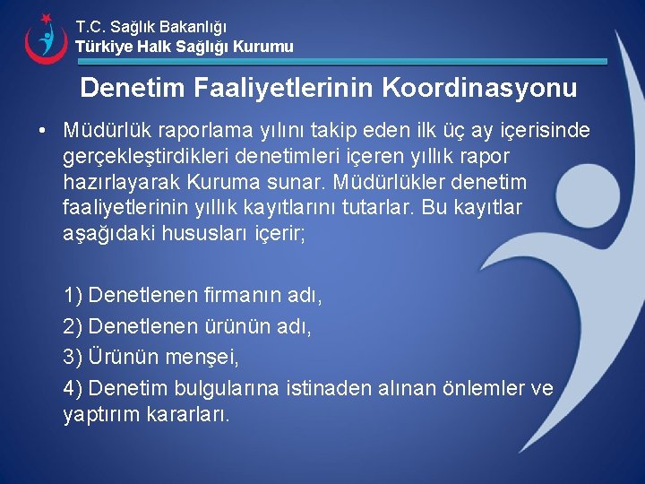 T. C. Sağlık Bakanlığı Türkiye Halk Sağlığı Kurumu Denetim Faaliyetlerinin Koordinasyonu • Müdürlük raporlama