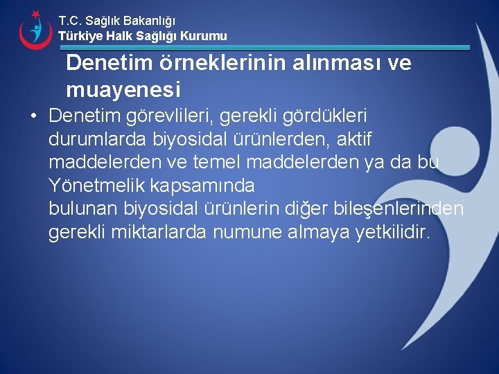 T. C. Sağlık Bakanlığı Türkiye Halk Sağlığı Kurumu Denetim örneklerinin alınması ve muayenesi •